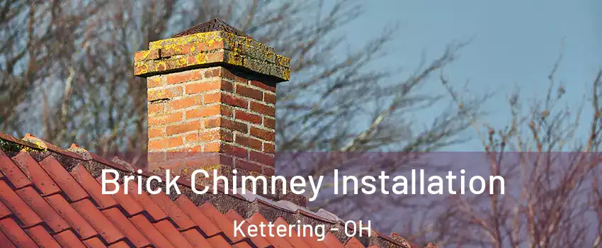  Brick Chimney Installation Kettering - OH