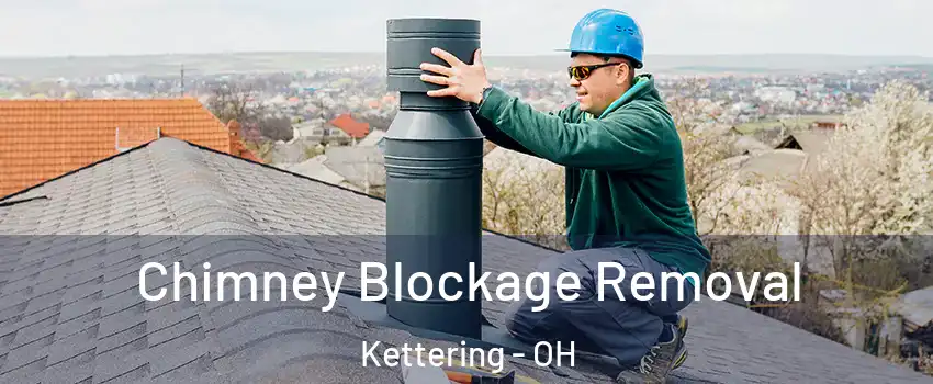  Chimney Blockage Removal Kettering - OH