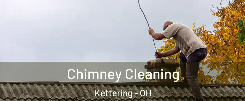  Chimney Cleaning Kettering - OH