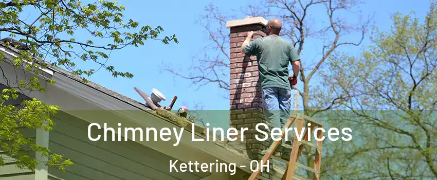  Chimney Liner Services Kettering - OH