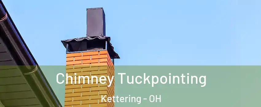  Chimney Tuckpointing Kettering - OH