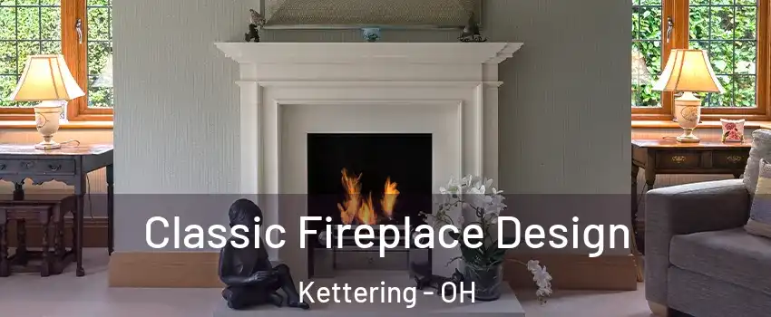  Classic Fireplace Design Kettering - OH