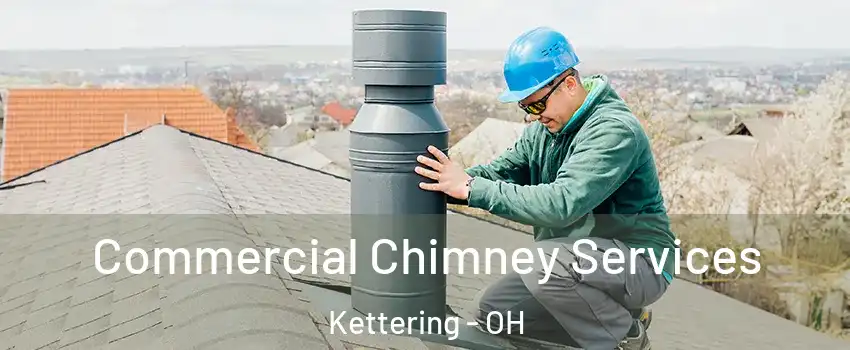  Commercial Chimney Services Kettering - OH