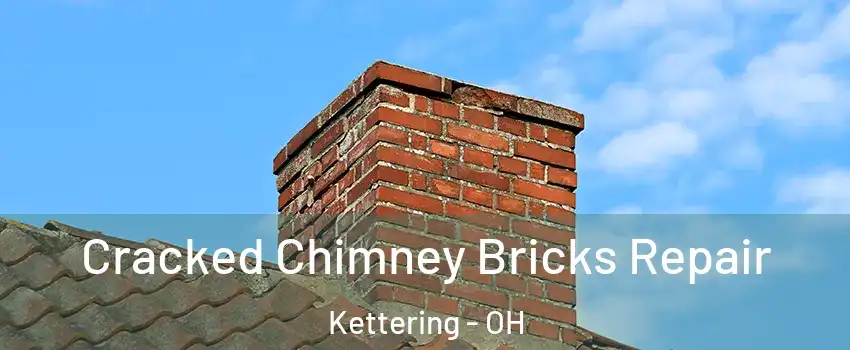  Cracked Chimney Bricks Repair Kettering - OH