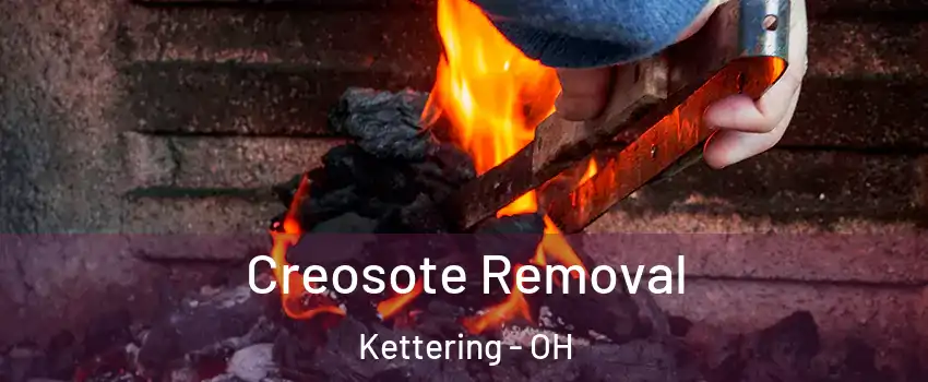  Creosote Removal Kettering - OH