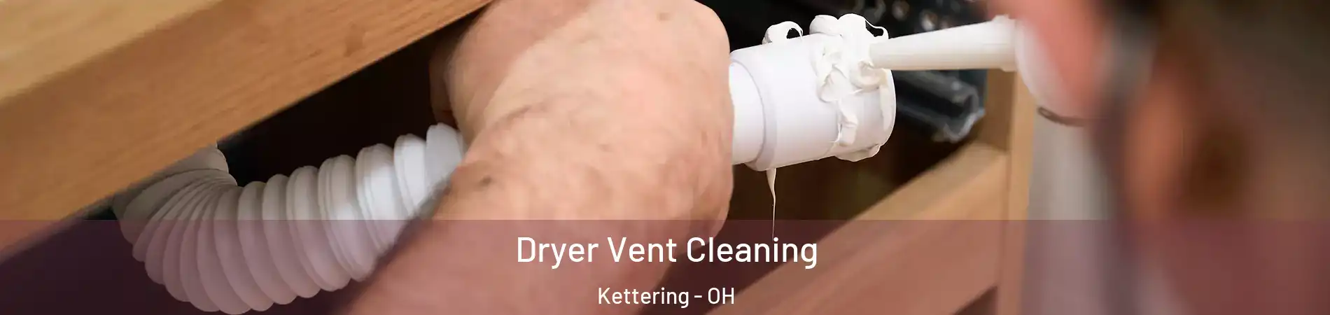  Dryer Vent Cleaning Kettering - OH