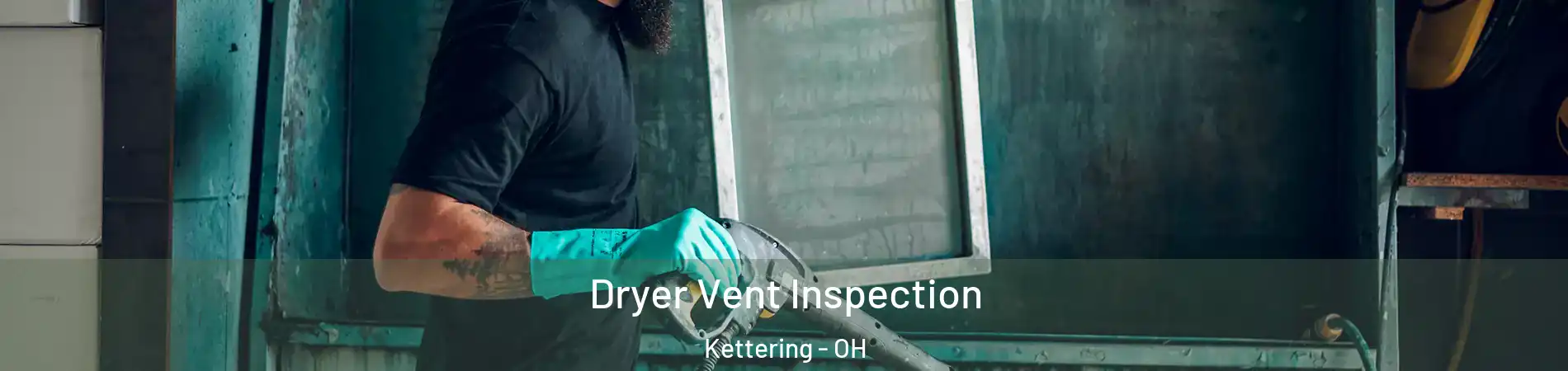  Dryer Vent Inspection Kettering - OH