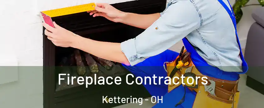  Fireplace Contractors Kettering - OH