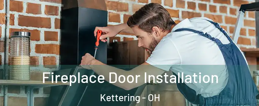  Fireplace Door Installation Kettering - OH