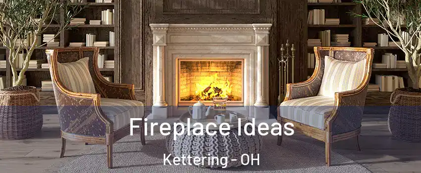  Fireplace Ideas Kettering - OH