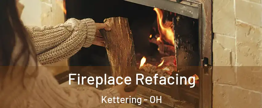  Fireplace Refacing Kettering - OH