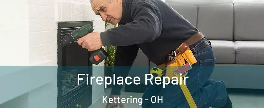  Fireplace Repair Kettering - OH