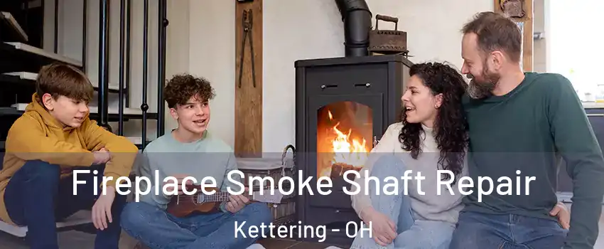  Fireplace Smoke Shaft Repair Kettering - OH