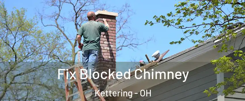  Fix Blocked Chimney Kettering - OH