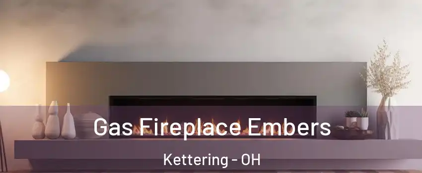  Gas Fireplace Embers Kettering - OH