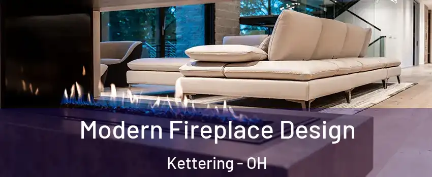  Modern Fireplace Design Kettering - OH