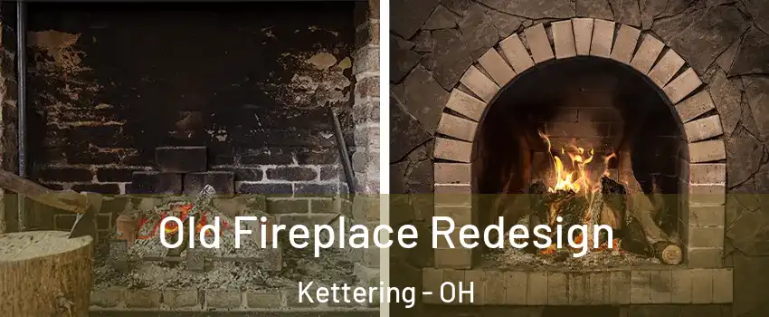  Old Fireplace Redesign Kettering - OH