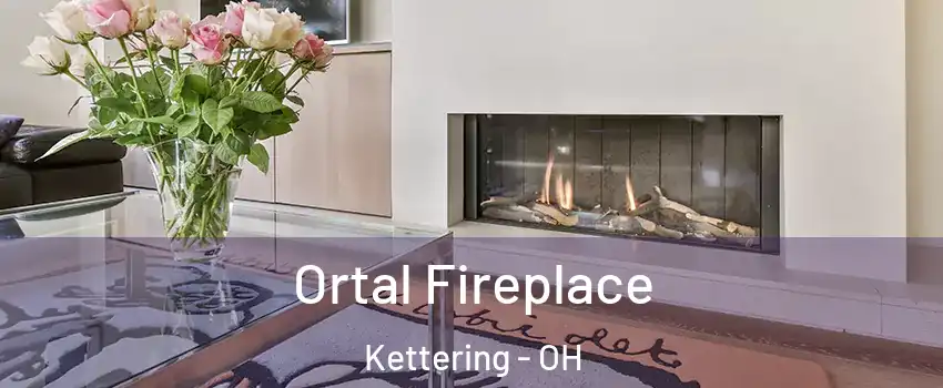 Ortal Fireplace Kettering - OH