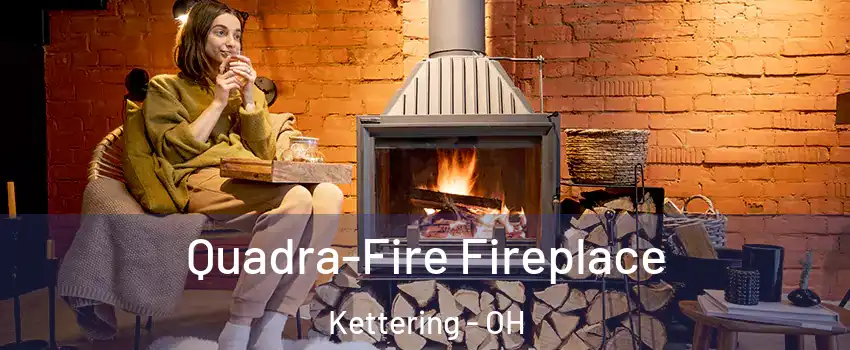  Quadra-Fire Fireplace Kettering - OH
