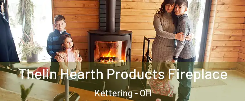 Thelin Hearth Products Fireplace Kettering - OH