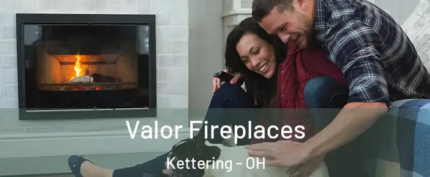  Valor Fireplaces Kettering - OH