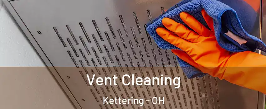  Vent Cleaning Kettering - OH