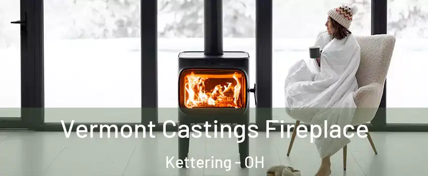  Vermont Castings Fireplace Kettering - OH