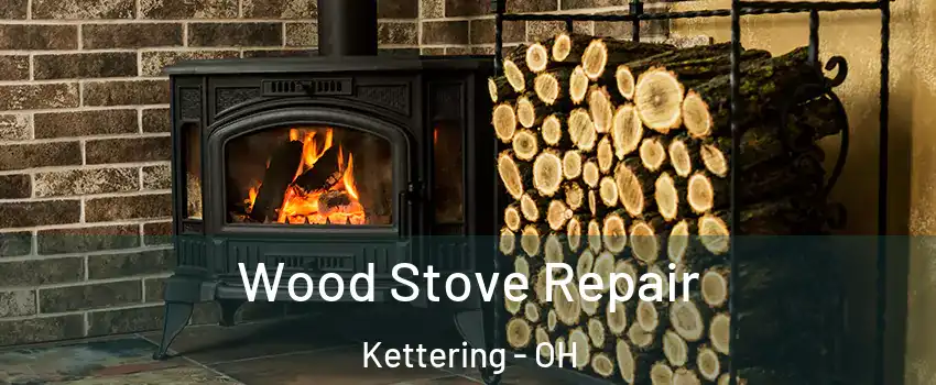  Wood Stove Repair Kettering - OH